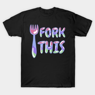 Fork This T-Shirt